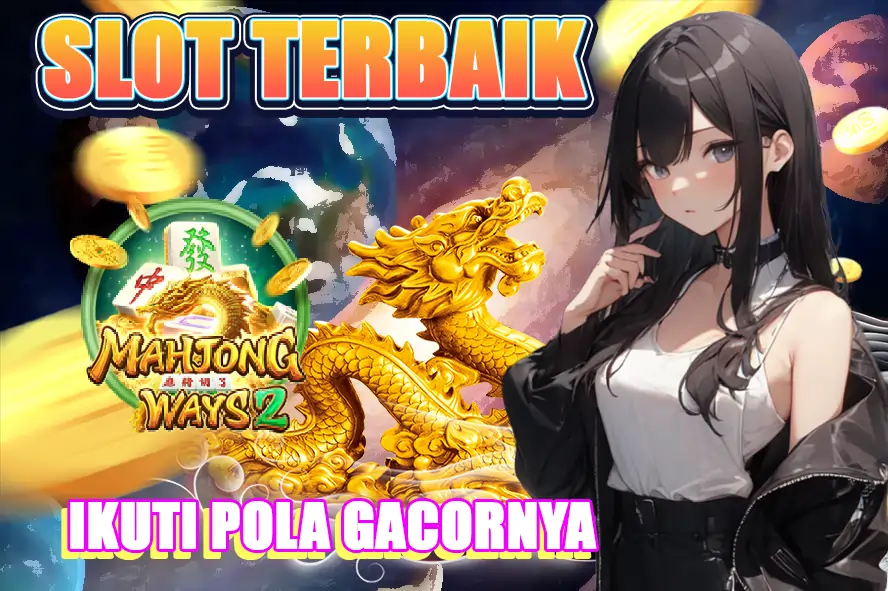SLOT GACOR: RAHASIA SLOT TERBAIK IKUTI POLA GACORNYA DIJAMIN MAXWIN!