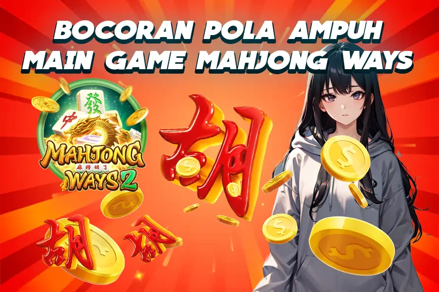 LUNABET78: BOCORAN POLA AMPUH MAIN GAME MAHJONG WAYS, ANTI RUNGKAD!